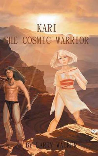 Cover for Larry Walker · Kari: the Cosmic Warrior (Hardcover Book) (2014)