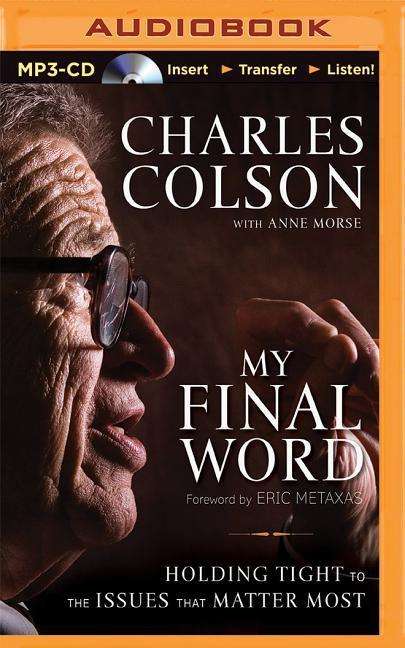 Cover for Charles Colson · My Final Word: Holding Tight to the Issues That Matter Most (MP3-CD) (2015)