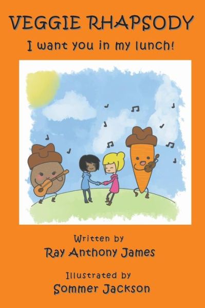 Cover for Ray Anthony James · Veggie Rhapsody: I Want You in My Lunch! (Paperback Book) [Lrg edition] (2014)