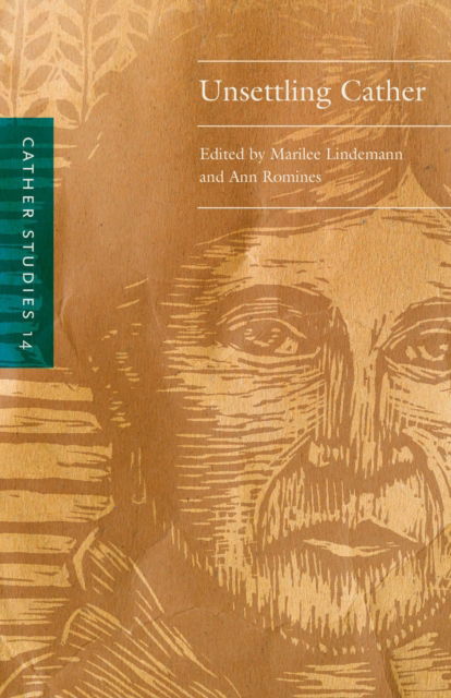 Cather Studies, Volume 14: Unsettling Cather - Cather Studies - Cather Studies - Böcker - University of Nebraska Press - 9781496241290 - 1 februari 2025