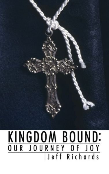 Cover for Jeffrey J Richards · Kingdom Bound: Our Journey of Joy (Gebundenes Buch) (2004)