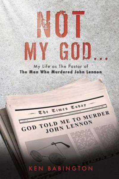 Cover for Ken Babington · Not My God . . . (Paperback Bog) (2015)