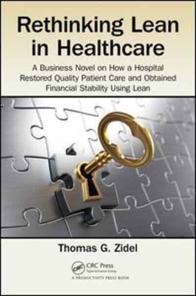 Cover for Zidel, Thomas G. (Lean Hospitals, LLC, Tucson, Arizona, USA) · Rethinking Lean in Healthcare: A Business Novel on How a Hospital Restored Quality Patient Care and Obtained Financial Stability Using Lean (Pocketbok) (2016)