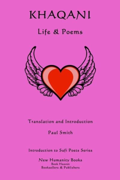 Cover for Paul Smith · Khaqani: Life &amp; Poems (Paperback Book) (2014)