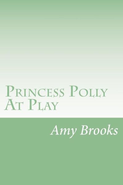 Cover for Amy Brooks · Princess Polly at Play (Paperback Book) (2014)