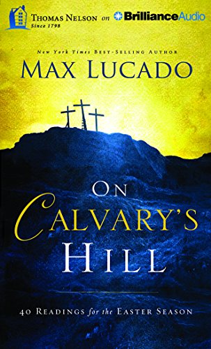 Cover for Max Lucado · On Calvary's Hill: 40 Readings for the Easter Season (Hörbuch (CD)) [Unabridged edition] (2014)