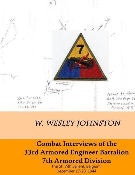 Cover for W Wesley Johnston · Combat Interviews of 33rd Armored Engineer Battalion, 7th Armored Division: the St. Vith Salient, Belgium, December 17-23, 1944 (Paperback Book) (2014)