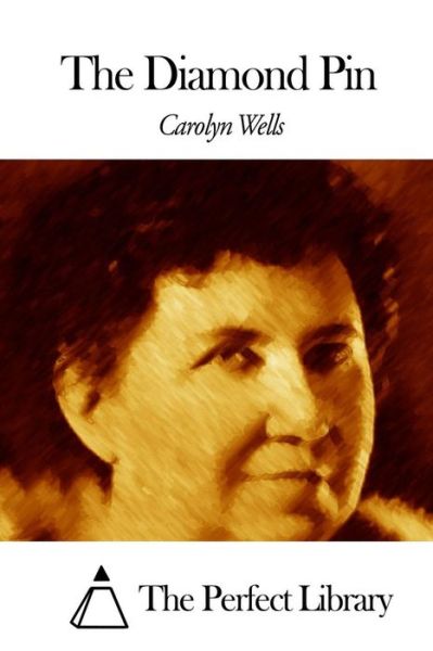 The Diamond Pin - Carolyn Wells - Books - Createspace - 9781507796290 - January 30, 2015