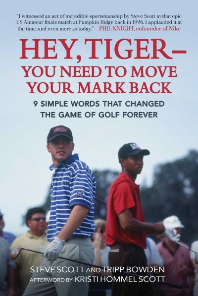 Cover for Steve Scott · Hey, Tiger—You Need to Move Your Mark Back: 9 Simple Words that Changed the Game of Golf Forever (Gebundenes Buch) (2021)