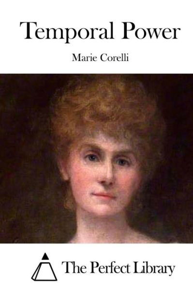 Temporal Power - Marie Corelli - Bücher - Createspace - 9781511672290 - 10. April 2015