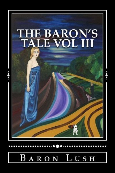 Cover for Baron Lush · The Baron's Tale Vol III (Paperback Book) (2015)