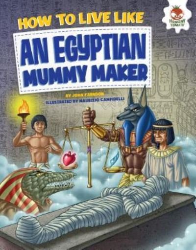 Cover for John Farndon · How to Live Like an Egyptian Mummy Maker (Hardcover Book) (2016)