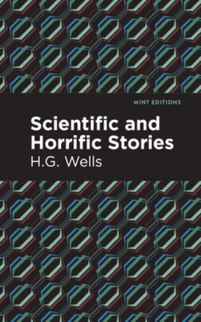 Cover for H.G. Wells · Scientific and Horrific Stories - Mint Editions (Paperback Book) (2022)