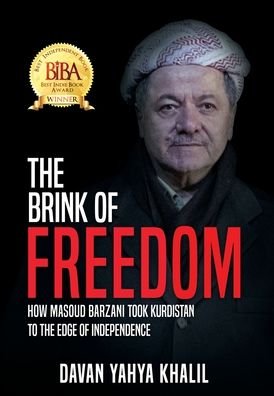 Cover for Davan Yahya Khalil · The Brink of Freedom: How Masoud Barzani took Kurdistan to the edge of independence (Gebundenes Buch) (2020)