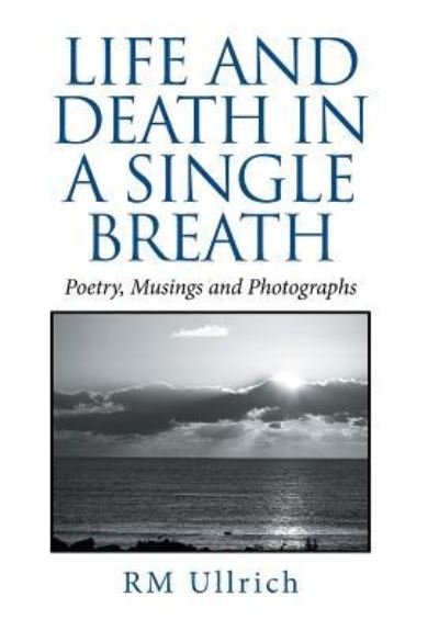 Cover for Rm Ullrich · Life and Death in a Single Breath (Hardcover Book) (2016)
