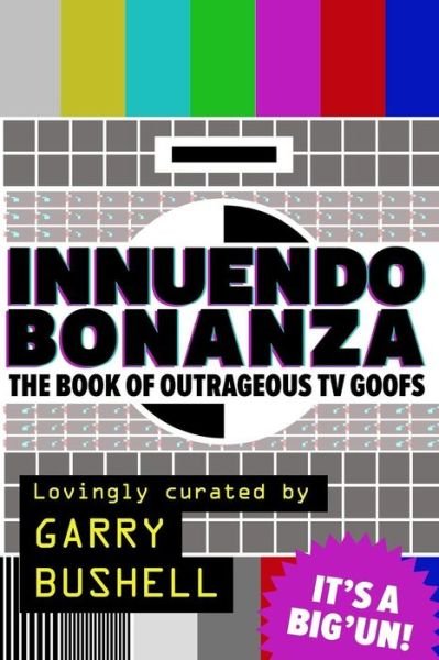 Cover for Garry Bushell · Innuendo Bonanza!: the Book of Outrageous TV Goofs (Paperback Bog) (2015)