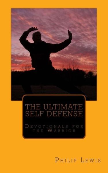 Cover for Philip Lewis · The Ultimate Self Defense: - Devotionals for the Warrior (Pocketbok) (2005)