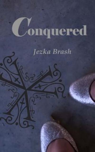 Cover for Jezka Brash · Conquered (Taschenbuch) (2015)