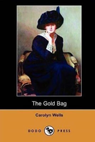 The Gold Bag - Carolyn Wells - Bücher - Createspace Independent Publishing Platf - 9781519423290 - 21. November 2015