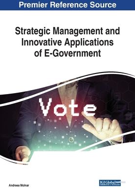 Strategic Management and Innovative Applications of E-Government - Andreea Molnar - Books - IGI Global - 9781522588290 - December 18, 2018