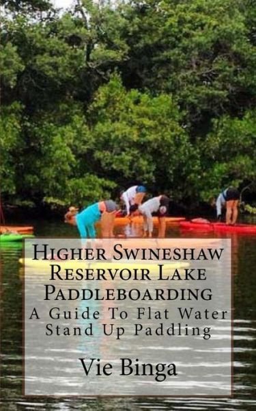 Cover for Vie Binga · Higher Swineshaw Reservoir Lake Paddleboarding (Paperback Bog) (2016)