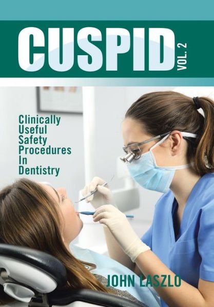 Cuspid Volume 2 - John Laszlo - Books - Xlibris UK - 9781524597290 - August 1, 2018