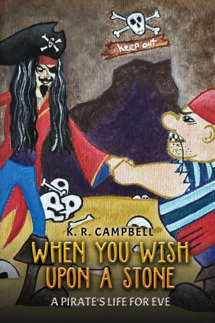 Cover for K. R. Campbell · When You Wish Upon a Stone: A Pirate's Life for Eve (Paperback Book) (2025)