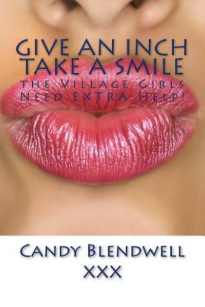 Cover for Candy Blendwell xxx · Give an Inch take a Smile : The Village Girls need EXTRA help! (Paperback Book) (2016)