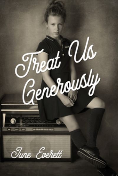 Cover for June Everett · Treat Us Generously (Book) (2017)