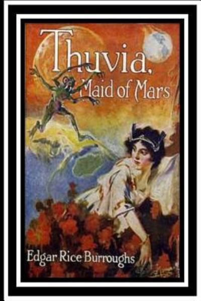 Thuvia, Maid of Mars - Edgar Rice Burroughs - Books - Createspace Independent Publishing Platf - 9781535218290 - July 11, 2016