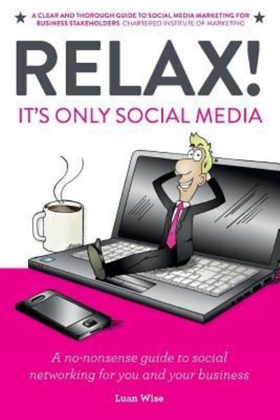 Cover for Luan Wise · Relax! It's Only Social Media (Paperback Book) (2016)