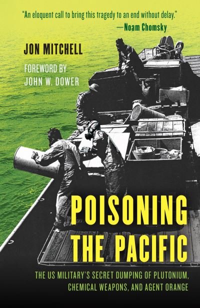 Cover for Jon Mitchell · Poisoning the Pacific: The US Military's Secret Dumping of Plutonium, Chemical Weapons, and Agent Orange - Asia / Pacific / Perspectives (Paperback Book) (2024)