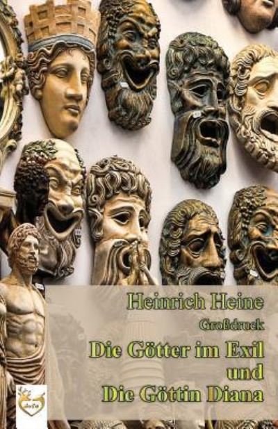 Cover for Heinrich Heine · Die G tter im Exil / Die G ttin Diana (Gro druck) (Paperback Bog) (2016)