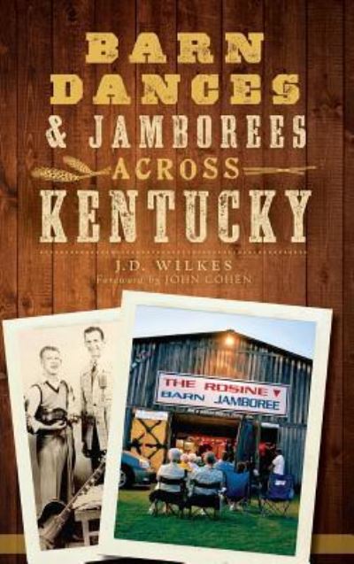 Cover for J D Wilkes · Barn Dances &amp; Jamborees Across Kentucky (Hardcover Book) (2013)