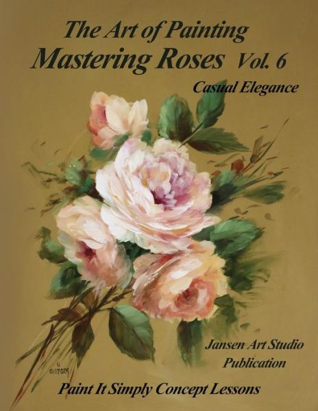 Cover for Jansen Art Studio · Mastering Roses Vol. 6 (Paperback Book) (2017)