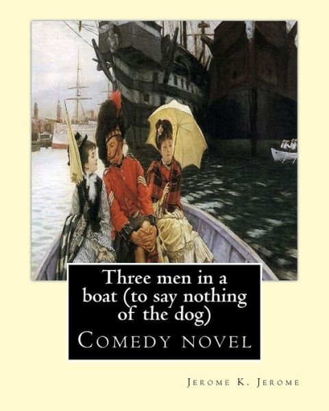 Cover for Jerome K. Jerome · Three men in a boat   By : Jerome K. Jerome, illustrated By : A. Frederics : Comedy novel (Paperback Bog) (2017)