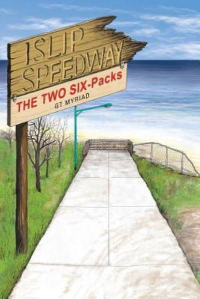 Cover for GT Myriad · Islip Speedway &amp; the Two Six-Packs (Paperback Book) (2017)