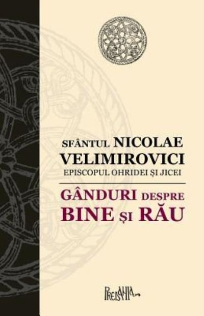 Cover for Sfantul Nicolae Velimirovici · Ganduri Despre Bine Si Rau (Pocketbok) (2017)