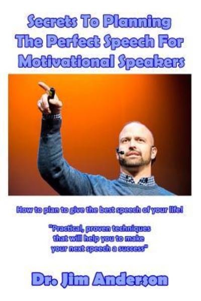 Cover for Jim Anderson · Secrets To Planning The Perfect Speech For Motivational Speakers (Paperback Book) (2017)