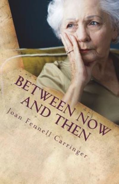 Cover for Joan Fennell Carringer · Between Now and Then (Paperback Book) (2017)