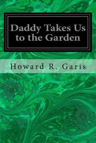 Cover for Howard R Garis · Daddy Takes Us to the Garden (Pocketbok) (2017)