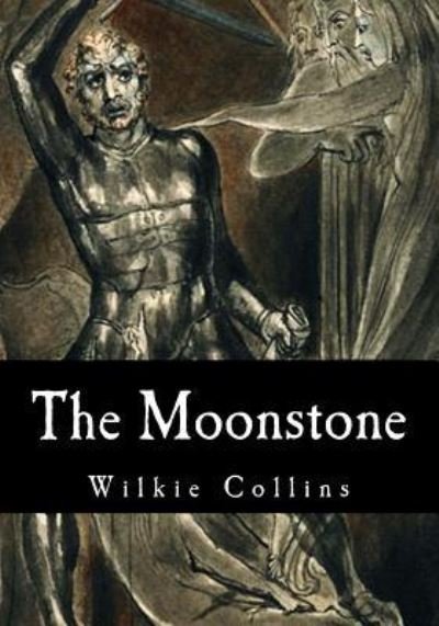 The Moonstone - Wilkie Collins - Books - Createspace Independent Publishing Platf - 9781548401290 - June 27, 2017