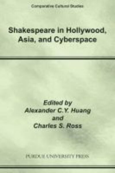 Shakespeare in Hollywood, Asia, and Cyberspace - Comparative Cultural Studies - - Books - Purdue University Press - 9781557535290 - October 30, 2009