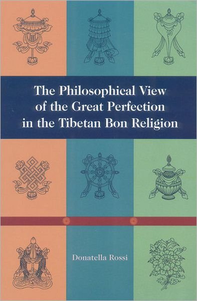 Cover for Donatella Rossi · The Philosophical View of the Great Perfection in the Tibetan Bon Religion (Paperback Book) (2000)