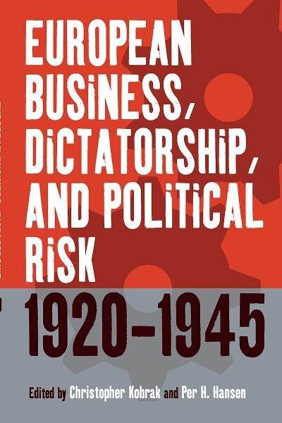 Cover for European Business, Dictatorship, and Political Risk, 1920-1945 - Business History and Political Economy (Hardcover Book) (2004)