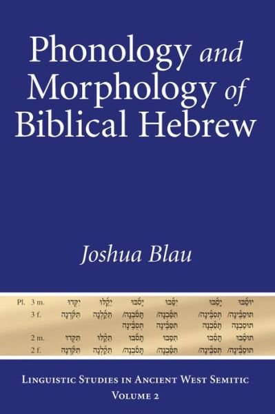 Cover for Joshua Blau · Phonology and Morphology of Biblical Hebrew: An Introduction - Linguistic Studies in Ancient West Semitic (Hardcover Book) (2010)