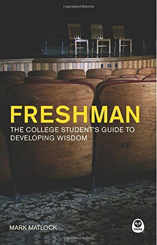 Cover for Mark Matlock · Freshman: the College Student's Guide to Developing Wisdom (Paperback Bog) (2005)