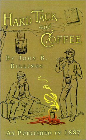 Hard Tack and Coffee: or the Unwritten Story of Army Life - John B. Billings - Książki - Digital Scanning Inc. - 9781582186290 - 1 sierpnia 2001