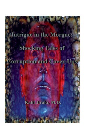 Cover for Kalil Jiraki · Intrigue in the Morgue: Shocking Tales of Corruption and Cover-ups (Taschenbuch) (1999)