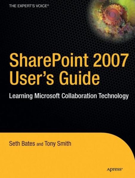 Cover for Tony Smith · SharePoint 2007 User's Guide: Learning Microsoft's Collaboration and Productivity Platform (Paperback Bog) [1st Corrected ed., Corr. 4th printing edition] (2009)